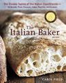 The Italian Baker, Revised: The Classic Tastes of the Italian Countryside--Its Breads, Pizza, Focaccia, Cakes, Pastries, and Coo