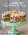 The Joy of Gluten-Free, Sugar-Free Baking: 80 Low-Carb Recipes that Offer Solutions for Celiac Disease, Diabetes, and Weight Los