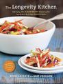 The Longevity Kitchen: Satisfying, Big-Flavor Recipes Featuring the Top 16 Age-Busting Power Foods [120 Recipes for Vitality and