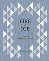 Fire and Ice: Classic Nordic Cooking [A Cookbook]