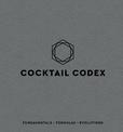 Cocktail Codex: Fundamentals, Formulas, Evolutions