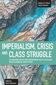 Imperialism, Crisis And Class Struggle: The Enduring Verities And Contemporary Face Of Capitalism.: Studies in Critical Social S