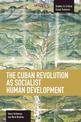 Cuban Revolution As Socialist Human Development, The: The Dynamics Of Universities, Knowledge & Society: Studies in Critical Soc