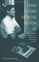 Doing History From The Bottom Up: On E.P. Thompson, Howard Zinn, and Rebuilding the Labor Movement from Below