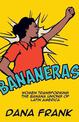 Bananeras: Women Transforming the Banana Unions of Latin America