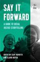 Say it Forward: A Guide to Social Justice Storytelling