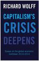 Capitalism's Crisis Deepens: Essays on the Global Economic Meltdown 2010-2014