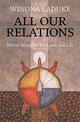 All Our Relations: Native Struggles for Land and Life