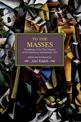 To The Masses: Proceedings Of The Third Congress Of The Communist International, 1921: Historical Materialism, Volume 91