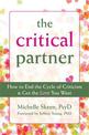 Disarming the Critical Partner: How to End the Cycle of Criticism and Get the Love You Want