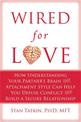 Wired for Love: How Understanding Your Partner's Brain Can Help You Defuse Conflicts and Spark Intimacy