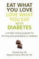 Eat What You Love, Love What You Eat with Diabetes: A Mindful Eating Program for a Balanced and Vibrant Life