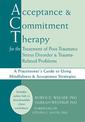 Acceptance & Commitment Therapy for the Treatment of Post-Traumatic Stress Disorder and Trauma-Related Problems