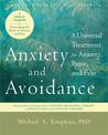 Anxiety and Avoidance: A Universal Treatment for Anxiety, Panic and Fear