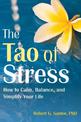 Tao of Stress: How to Calm, Balance, and Simplify Your Life