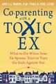 Co-parenting with a Toxic Ex: What to Do When Your Ex-Spouse Tries to Turn the Kids Against You