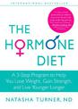 The Hormone Diet: A 3-Step Program to Help You Lose Weight, Gain Strength, and Live Younger Longer