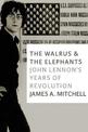 The Walrus And The Elephants: John Lennon's Years of Revolution