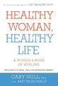 Healthy Woman, Healthy Life: A Woman's Book of Healing