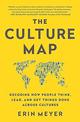 The Culture Map: Decoding How People Think, Lead, and Get Things Done Across Cultures