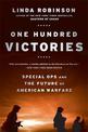 One Hundred Victories: Special Ops and the Future of American Warfare