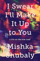 I Swear I'll Make It Up to You: A Life on the Low Road