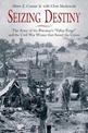 Seizing Destiny: The Army of the Potomac's "Valley Forge" and the Civil War Winter That Saved the Union