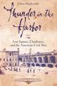 Thunder in the Harbor: Fort Sumter, Charleston, and the American Civil War