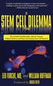 The Stem Cell Dilemma: The Scientific Breakthroughs, Ethical Concerns, Political Tensions, and Hope Surrounding Stem Cell Resear