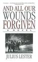 And All Our Wounds Forgiven: A Novel