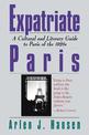 Expatriate Paris: A Cultural and Literary Guide to Paris of the 1920s