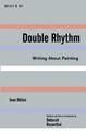 Double Rhythm: Writings About Painting