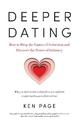 Deeper Dating: How to Drop the Games of Seduction and Discover the Power of Intimacy