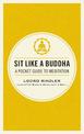 Sit Like a Buddha: A Pocket Guide to Meditation