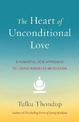 The Heart of Unconditional Love: A Powerful New Approach to Loving-Kindness Meditation