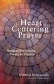 The Heart of Centering Prayer: Nondual Christianity in Theory and Practice