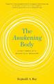 The Awakening Body: Somatic Meditation for Discovering Our Deepest Life