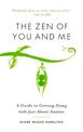 The Zen of You and Me: A Guide to Getting Along with Just About Anyone