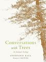 Conversations with Trees: An Intimate Ecology