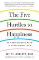 The Five Hurdles to Happiness: And the Mindful Path to Overcoming Them