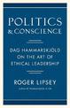 Politics and Conscience: Dag Hammarskjold on the Art of Ethical Leadership