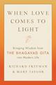 When Love Comes to Light: Bringing Wisdom from the Bhagavad Gita to Modern Life