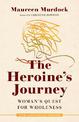 The Heroine's Journey: Woman's Quest for Wholeness