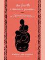 The Fourth Trimester Journal: Practices and Reflections to Honor Your Journey into Motherhood