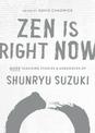 Zen Is Right Now: More Teaching Stories and Anecdotes of Shunryu Suzuki, author of Zen Mind, Beginners Mind