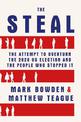 The Steal: The Attempt to Overturn the 2020 US Election and the People Who Stopped It