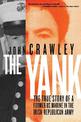 The Yank: The True Story of a Former US Marine in the Irish Republican Army