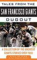 Tales from the San Francisco Giants Dugout: A Collection of the Greatest Giants Stories Ever Told