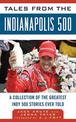 Tales from the Indianapolis 500: A Collection of the Greatest Indy 500 Stories Ever Told