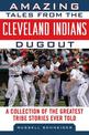 Amazing Tales from the Cleveland Indians Dugout: A Collection of the Greatest Tribe Stories Ever Told